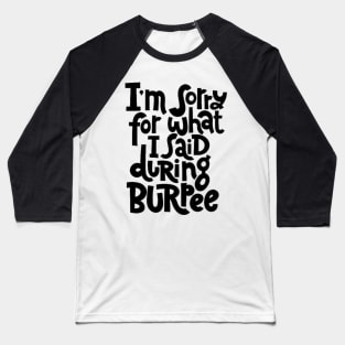 Gym Workout Motivation - Funny Burpee Quotes for your Training Sessions Baseball T-Shirt